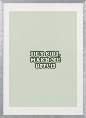 Siri Make Me Rich | Poster - Silver Frame Interior