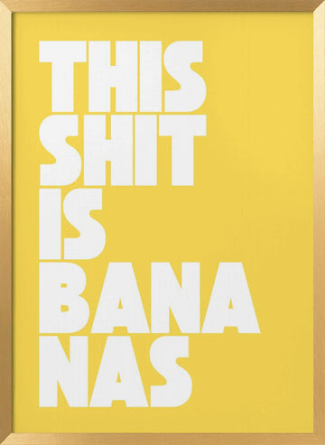 Funny Bananas Quote | Poster - Gold Frame Interior