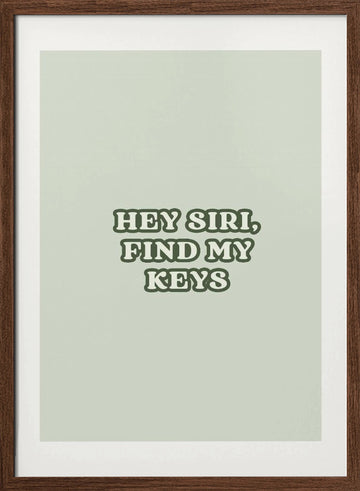 Hey Siri Find My Keys | Poster - Walnut Frame Interior