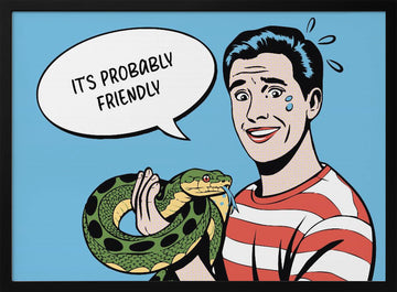 It's Probably Friendly | Poster - Black Metal Frame Interior