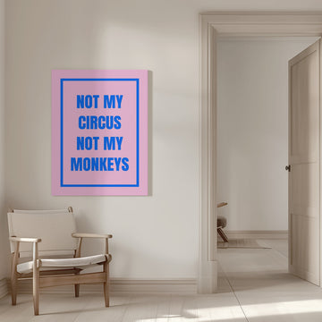 Not My Monkeys Quote | Canvas - Room Interior 1