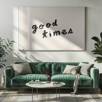 Good Times Hand Lettering | Poster - Room Interior 1