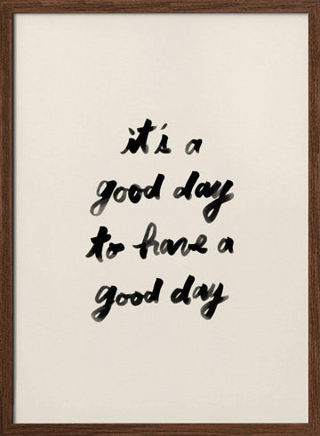 It's A Good Day | Poster - Walnut Frame Interior