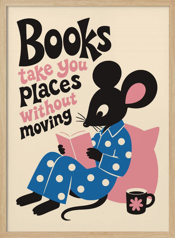 Books Take You Places | Poster - Wood Frame Interior