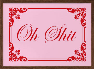 Elegant Oh Shit Script | Poster - Walnut Frame Interior