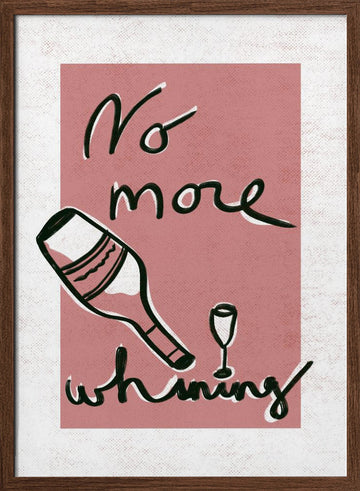 No More Whining | Poster - Walnut Frame Interior