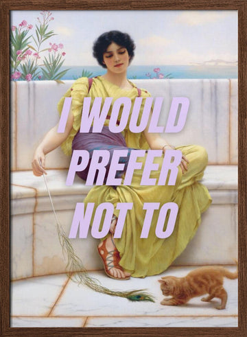 I Would Prefer Not To | Poster - Walnut Frame Interior