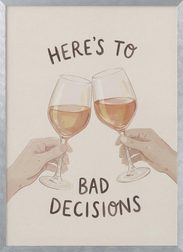 Cheers To Bad Decisions | Poster - Silver Frame Interior