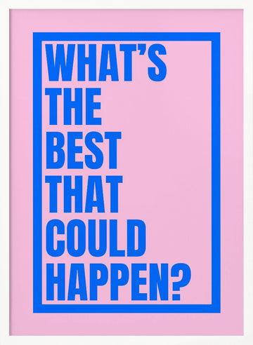 Best That Could Happen | Poster - White Frame Interior