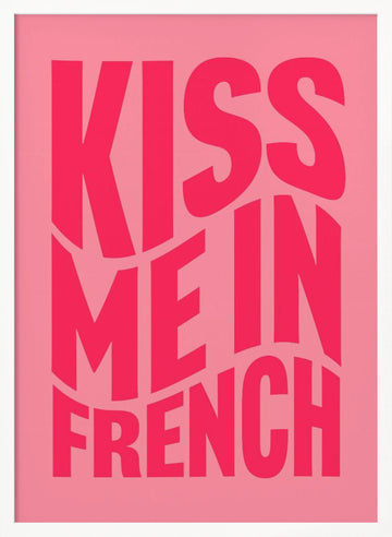Kiss Me In French | Poster - White Frame Interior