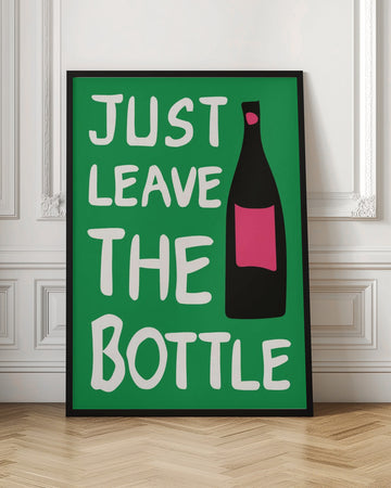 Just Leave The Bottle | Poster - Room Interior 1