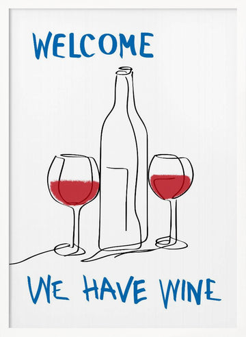 Welcome We Have Wine | Poster - White Frame Interior