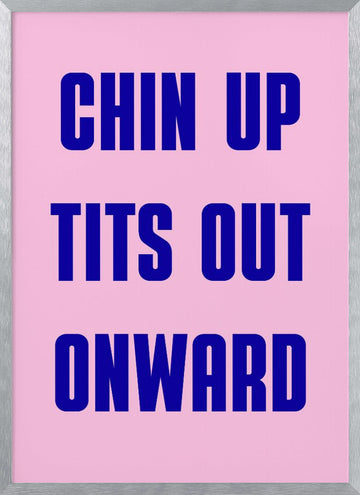 Chin Up Tits Out | Poster - Silver Frame Interior