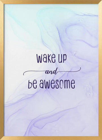 Wake Up Be Awesome | Poster - Gold Frame Interior
