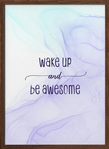 Wake Up Be Awesome | Poster - Walnut Frame Interior
