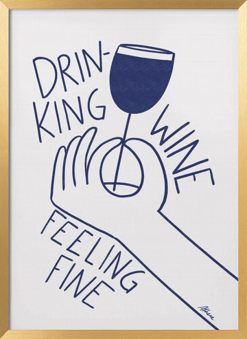 Drinking Wine Feeling Fine | Poster - Gold Frame Interior