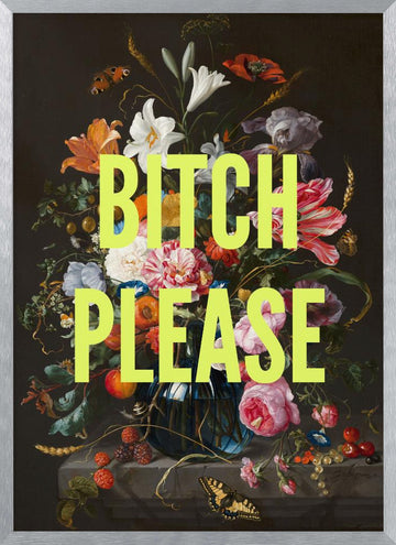 Bitch Please Floral Still Life | Poster - Silver Frame Interior