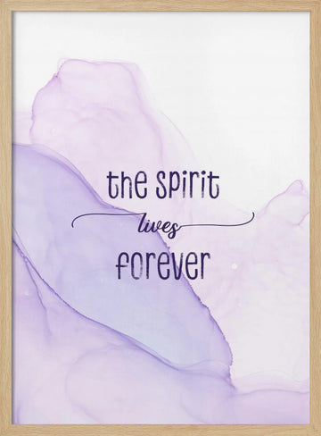 The Spirit Lives Forever | Poster - Wood Frame Interior