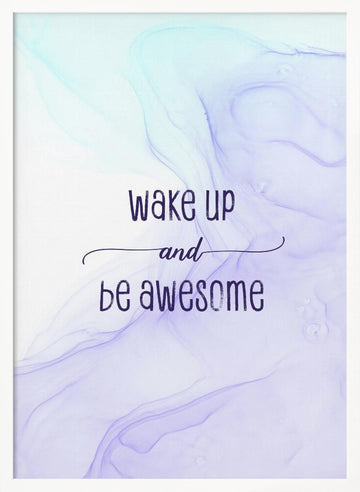 Wake Up Be Awesome | Poster - White Frame Interior