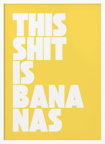 Funny Bananas Quote | Poster - White Frame Interior