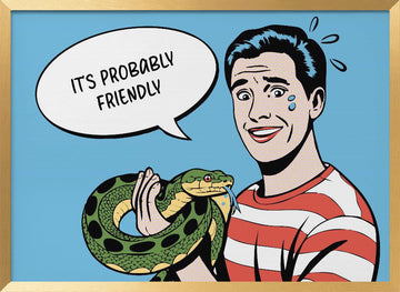 It's Probably Friendly | Poster - Gold Frame Interior