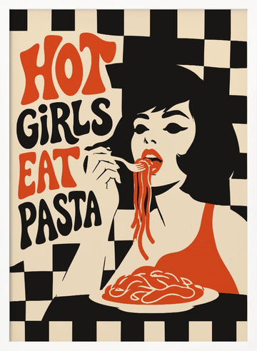 Hot Girls Eat Pasta | Poster - White Frame Interior