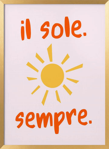 Italian Sun Always | Poster - Gold Frame Interior