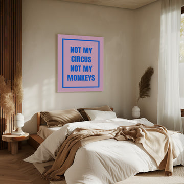 Not My Monkeys Quote | Canvas - Room Interior 2