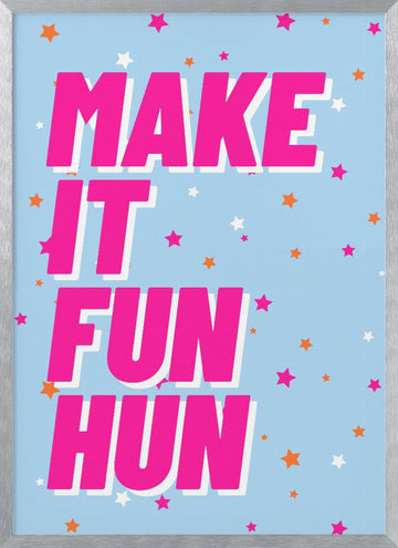 Make It Fun Hun | Poster - Silver Frame Interior