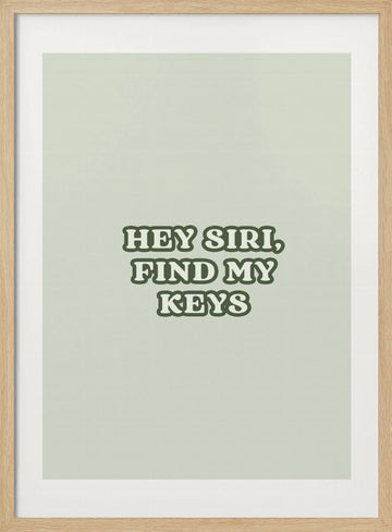 Hey Siri Find My Keys | Poster - Wood Frame Interior