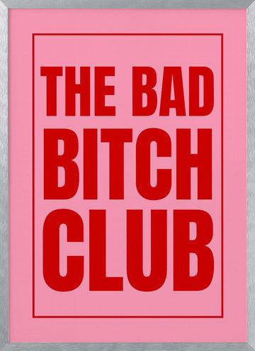 The Bad Bitch Club | Poster - Silver Frame Interior