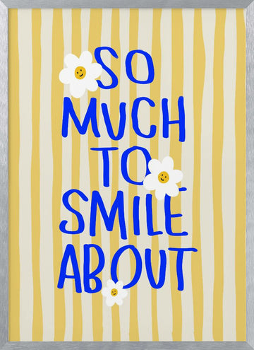 So Much To Smile About | Poster - Silver Frame Interior
