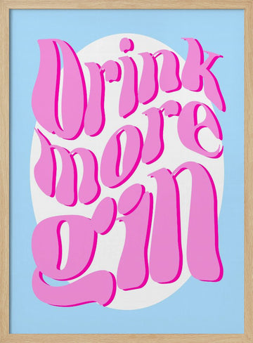 Drink More Gin | Poster - Wood Frame Interior