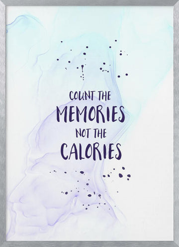 Count Memories Not Calories | Poster - Silver Frame Interior