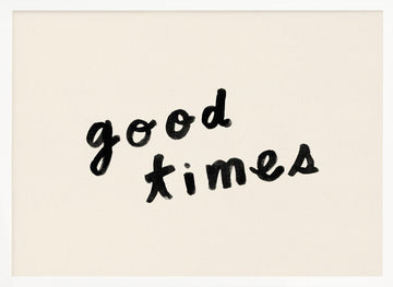 Good Times Hand Lettering | Poster - White Frame Interior