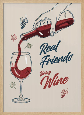 Real Friends Bring Wine | Poster - Wood Frame Interior