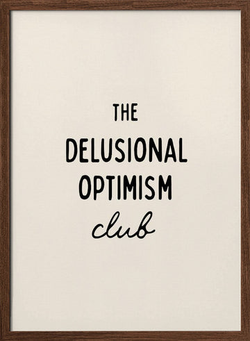 Delusional Optimism Club | Poster - Walnut Frame Interior