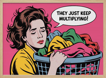 Multiplying Laundry Frustration | Poster - Wood Frame Interior