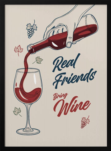 Real Friends Bring Wine | Poster - Black Metal Frame Interior