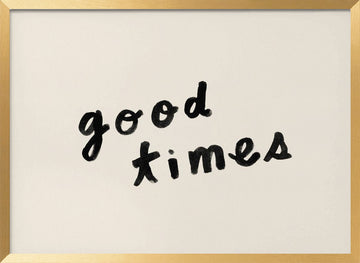 Good Times Hand Lettering | Poster - Gold Frame Interior