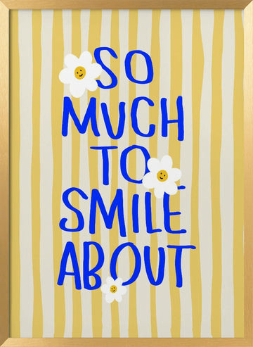 So Much To Smile About | Poster - Gold Frame Interior