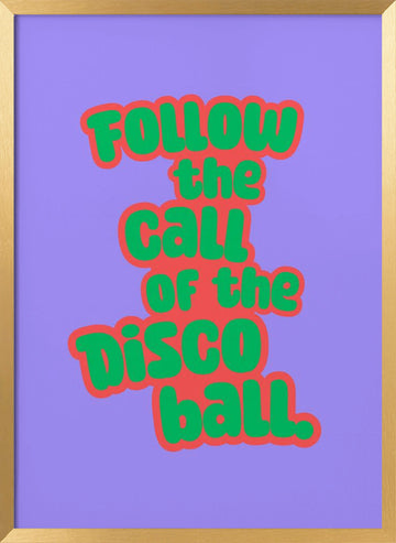 Follow The Disco Ball | Poster - Gold Frame Interior