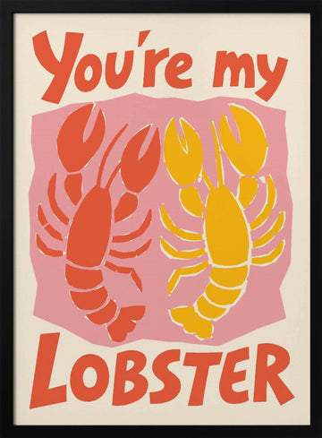 You're My Lobster | Poster - Black Metal Frame Interior