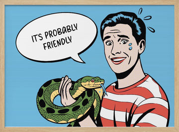 It's Probably Friendly | Poster - Wood Frame Interior