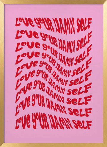 Love Your Damn Self | Poster - Gold Frame Interior