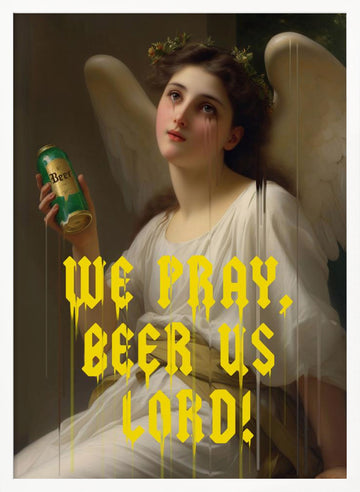 We Pray Beer Us Lord | Poster - White Frame Interior