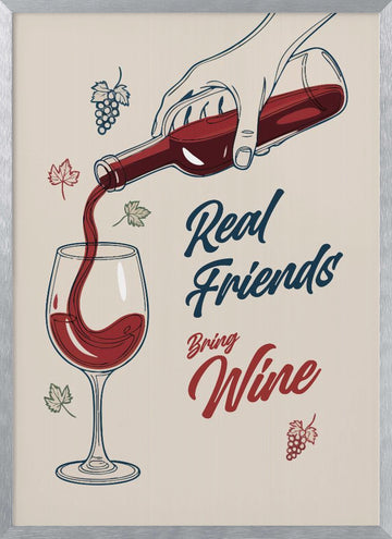 Real Friends Bring Wine | Poster - Silver Frame Interior