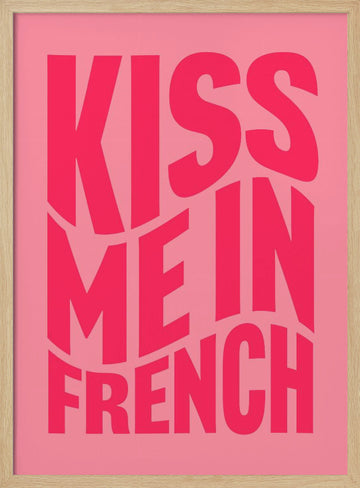 Kiss Me In French | Poster - Wood Frame Interior