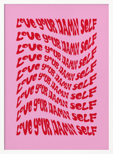 Love Your Damn Self | Poster - White Frame Interior