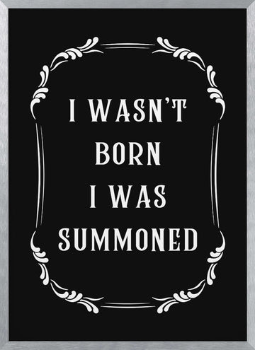 Witty Summoned Quote | Poster - Silver Frame Interior